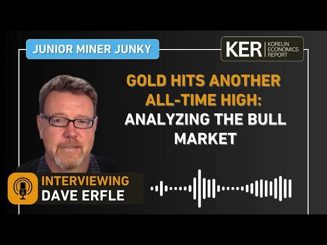 Dave Erfle - Gold Hits Another All-Time High: Analyzing the Bull Market