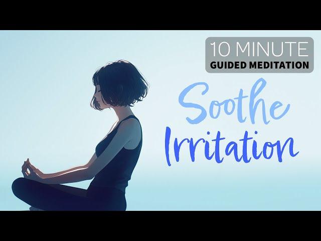 Serenity Start | Soothe Irritation | 10-Minute Morning Guided Meditation