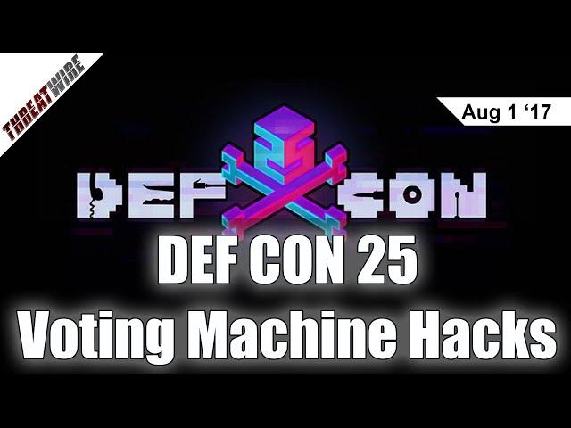 Hacking Voting Machines, BroadPwn in Vegas, and #LeakTheAnalyst - DEF CON 25 - Threat Wire