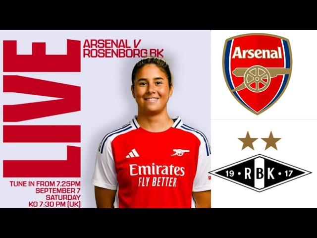 ARSENAL VS ROSENBORG WOMENS LIVE CHAMPIONS LEAGUE QUALIFIERS