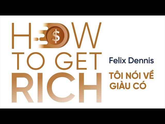 [Sách Nói] Tôi Nói Về Giàu Có - Chương 1 | Felix Dennis #tuduy