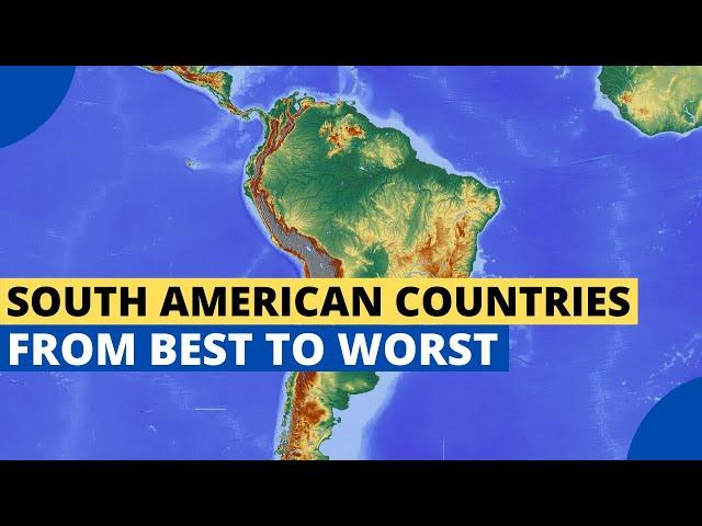 South American Countries - Ranked from Best to Worst