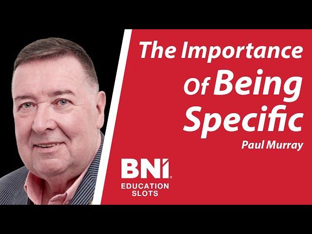 Importance of Being Specific Within BNI | BNI Education Slot