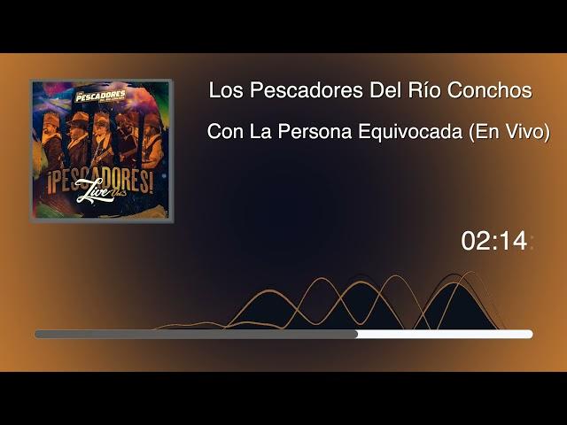 Los Pescadores Del Río Conchos - Con La Persona Equivocada - ¡Pescadores Live! Vol. 3 (Audio)