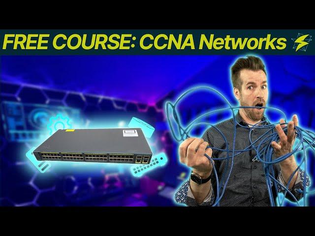 FREE COURSE: CCNA Networks (Start Here)