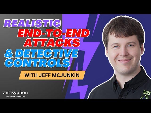 Realistic End-to-End Attacks & Detective Controls w/ Jeff McJunkin