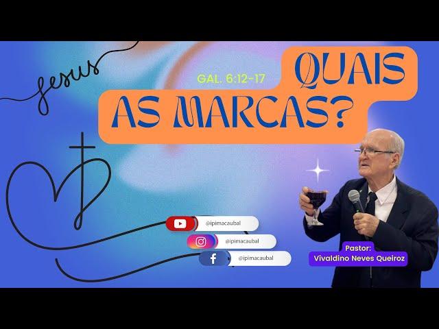 Culto #041-24 - (13/10/24) "QUAIS AS MARCAS?" (Gálatas 6:12-17)