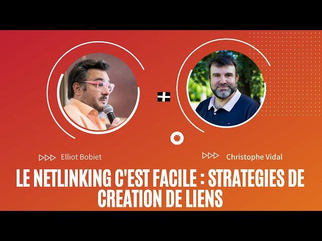 Stratégies de NetLinking : créer des liens c'est facile avec Elliot Bobiet