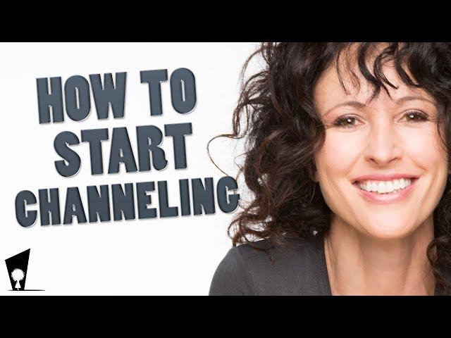 How to Get Started with Channeling | Tips you should know