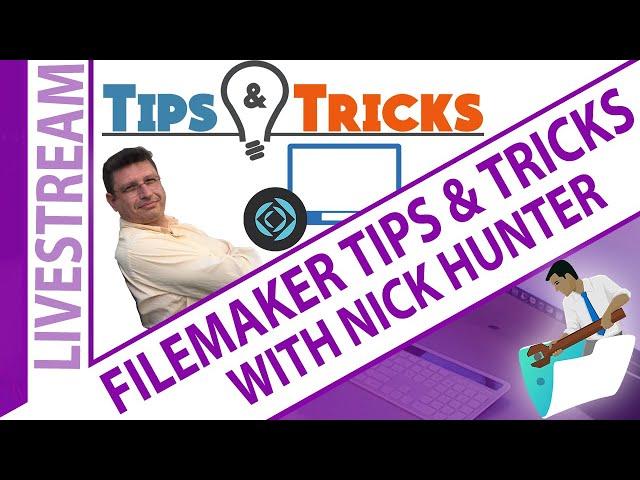 Nick’s FileMaker Tips and Tricks - FileMaker Training - FileMaker Platform Tips and Tricks