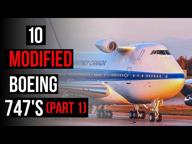 Top 10 Modified Boeing 747’s