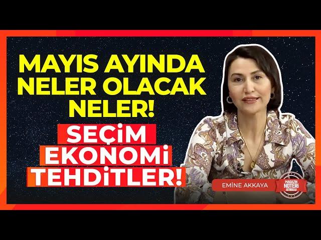 OLAY AÇIKLAMALAR! Mayıs Ayında Gökyüzünde Neler Oluyor? Seçim, Ekonomi, Tehditler | Emine Akkaya