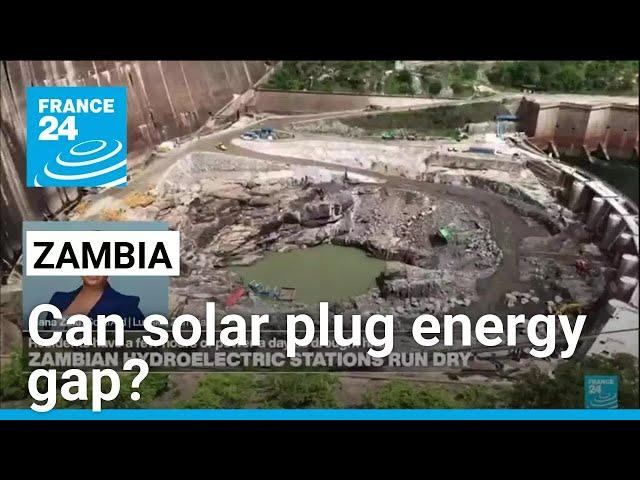 As Zambian hydroelectric power runs dry, can solar energy plug the gap? • FRANCE 24 English