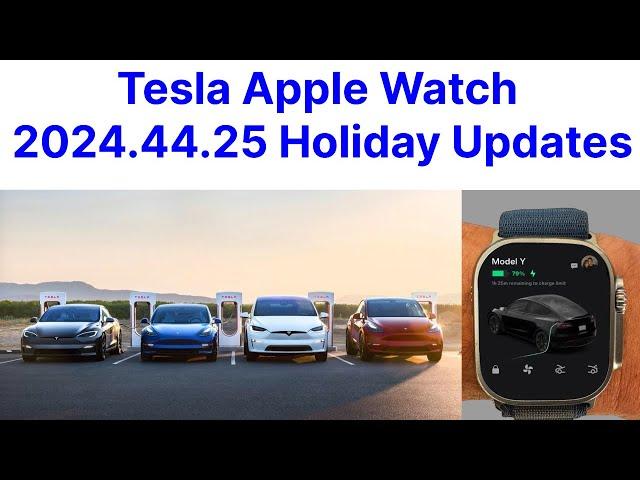 Tesla Apple Watch 2024.44.25, Holiday Updates