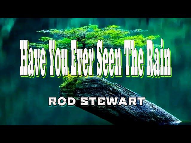 HAVE YOU EVER SEEN THE RAIN [ karaoke version ] popularized by ROD STEWART