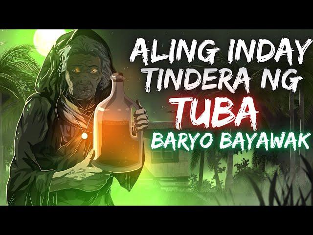 ALING INDAY TINDERA NG TUBA | BARYO BAYAWAK (Aswang True Story)