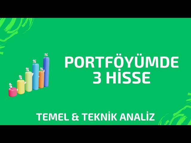 PORTFÖYÜMDEKİ 3 HİSSE (Orta Vade Tarama Listesi)