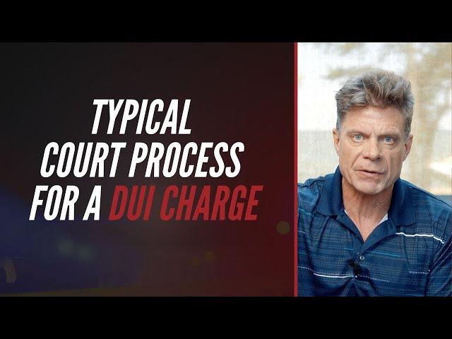 Typical Court Process For A Dui Charge