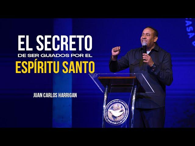 Pastor Juan Carlos Harrigan - El secreto de ser guiados por el Espíritu Santo.