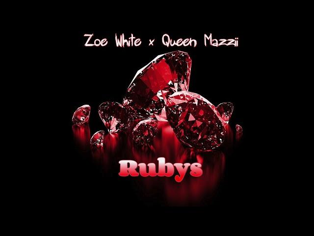 Zoe White Ft. Queen Mazzii - Rubys (Official Audio)