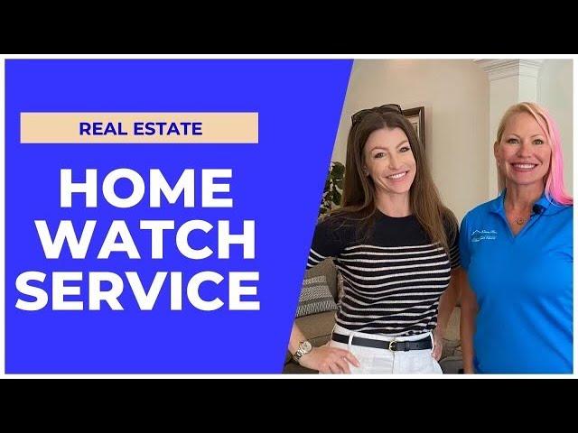 REAL ESTATE HOME WATCH SERVICE | Concierge and Home Watch with Cindy Jessup | Shayla Twit, Realtor