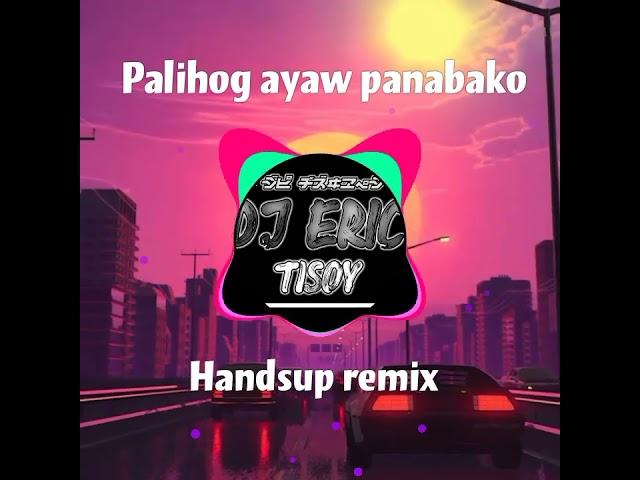 Palihog ayaw panabako (Handsup remix DJ Eric PMCdjs 2023)