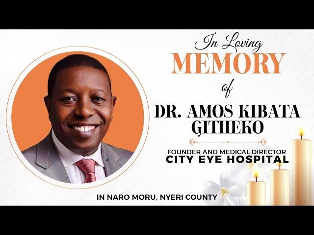 FINAL SEND OFF | DR. AMOS KIBATA GITHEKO | FOUNDER AND MD CITY EYE HOSPITAL |PART II