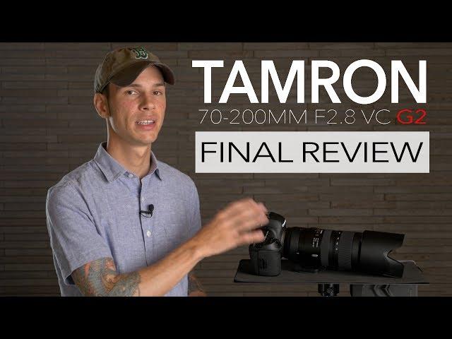 Tamron 70-200 f2.8 VC G2 Final Review