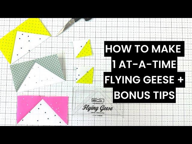 1 at-a-time method flying geese quilt block tutorial + BONUS - perfect results every time