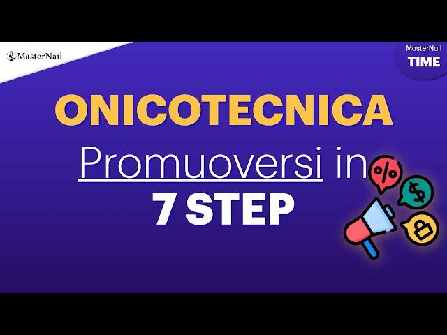 ONICOTECNICA - 7 Step per Promuoversi con successo nel 2025