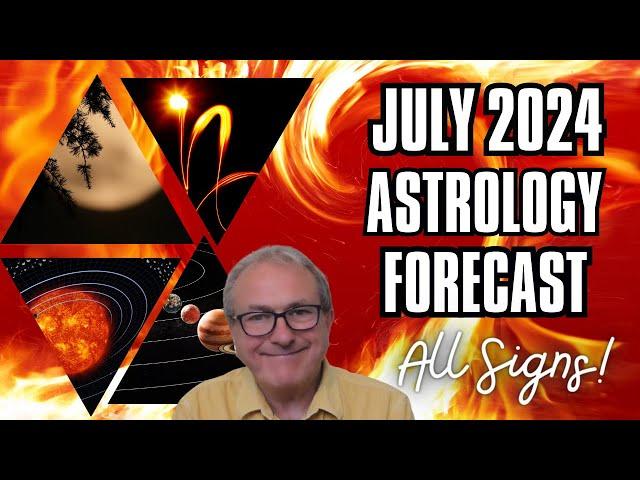 July 2024 Astrology Forecast - + All 12 Signs!