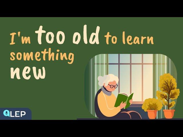 It’s Never Too Late To Learn Something | ️ 8 Minute English