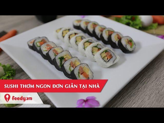 Hướng Dẫn Cách Làm Sushi Cực Đơn Giản Với #Feedy | Feedy VN