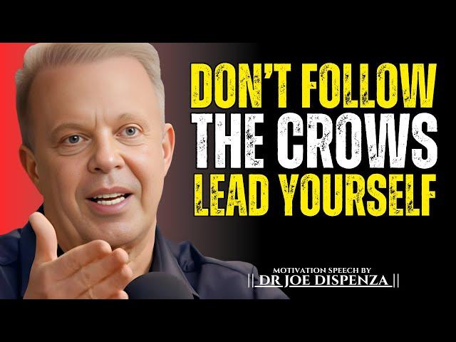 Don’t Follow The Crows, Lead Yourself || The Most Powerful Speech By Dr Joe Dispenza ||