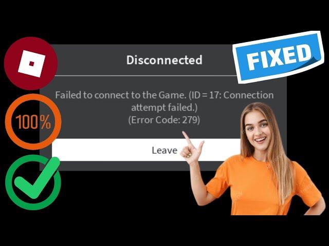 FIX Roblox Failed to connect to the Game. (ID = 17:Connection attempt failed.) (ErrorCode: 279)