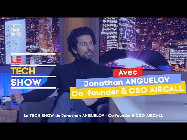 LE TECH SHOW 14 | avec Jonathan Anguelov - Co-founder & CSO AIRCALL