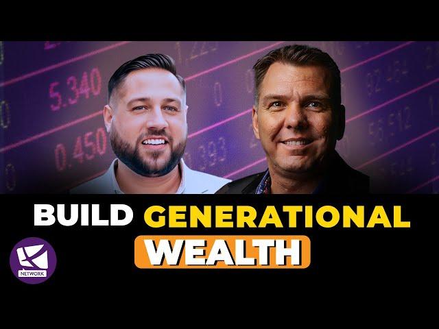 Create Generational Wealth And Pass It Down To Your Kids - Andy Tanner, Del Denney