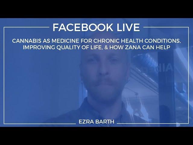 Zana FB Live: Cannabis as Medicine, Quality of Life