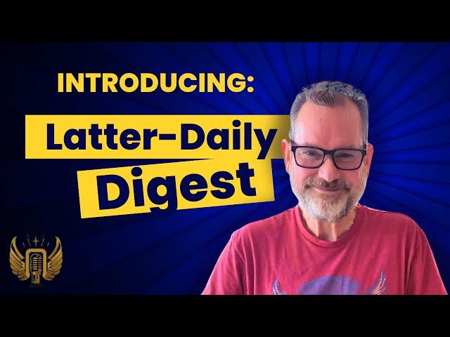Announcing Latter-daily Digest!  A Podcast about Mormon Podcasts