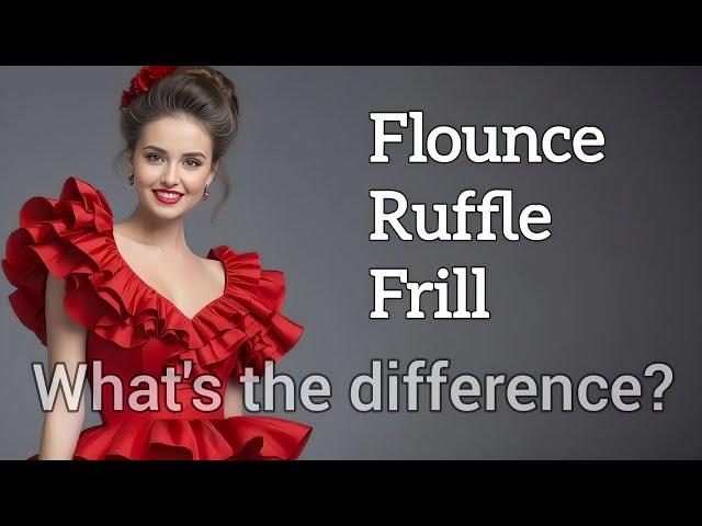 Flounce, Ruffle, Frill: What's the Difference?