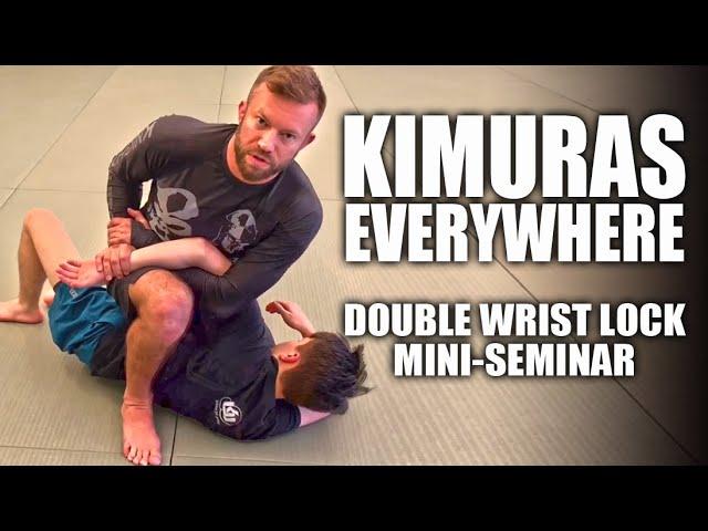 Kimuras from Everywhere | The Double Wrist Lock Mini-Seminar