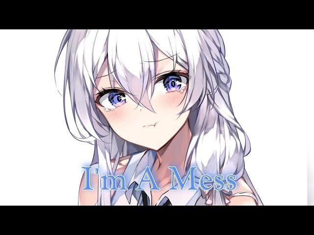 Nightcore - I'm A Mess - (Lyrics)