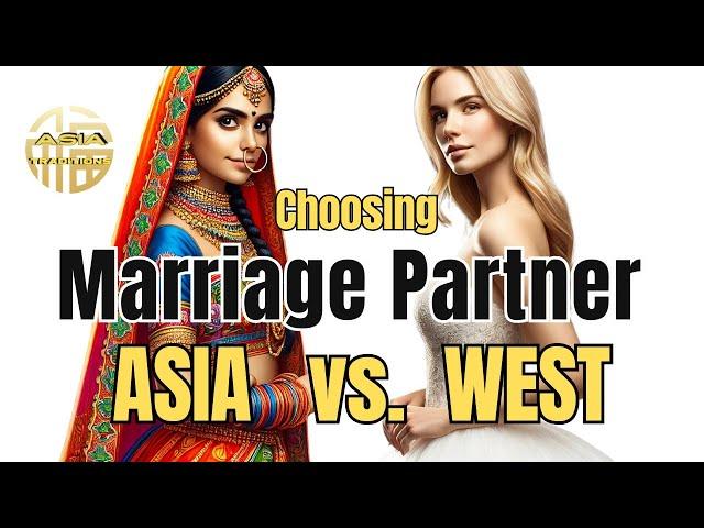Choosing a Marriage Partner Asia vs West - which way is best?