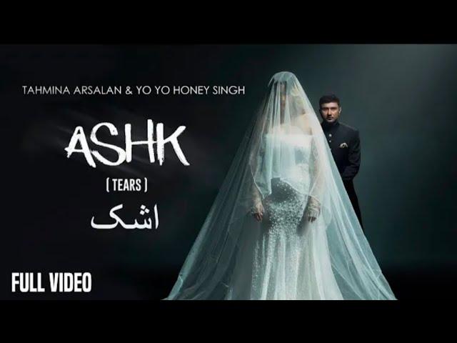 ASHK | Yo Yo Honey Singh | Tahmina Arsalan | Full Video