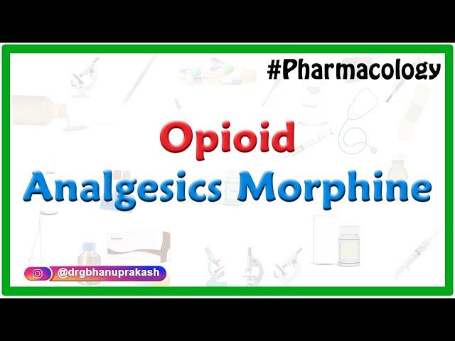 Opioid Analgesics Morphine Pharmacology by Dr Rajesh Gubba