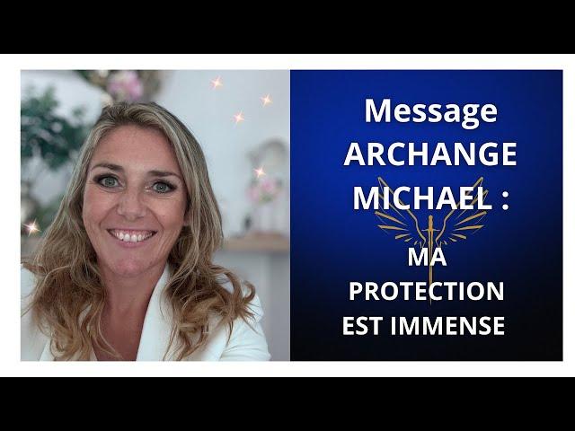 MESSAGE de l'ARCHANGE MICHAEL : Ma protection est immense