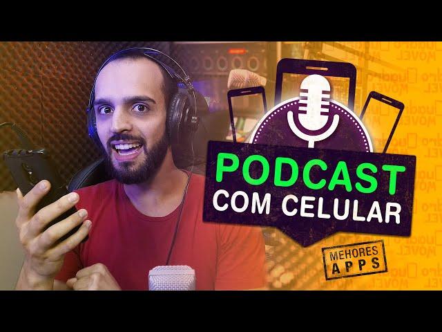 PODCAST COM CELULAR! MELHORES APLICATIVOS PARA GRAVAR PODCAST PELO CELULAR