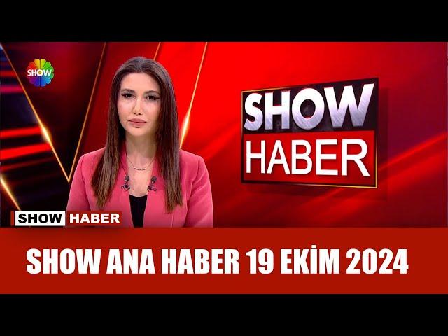 Show Ana Haber 19 Ekim 2024