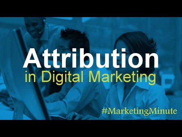 Marketing Minute 072: “What is Attribution in Digital Analytics?” (Digital Marketing Analytics)