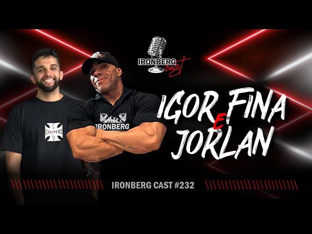 JORLAN E IGOR FINA - FINALMENTE O ENCONTRO! IRONBERG CAST #232